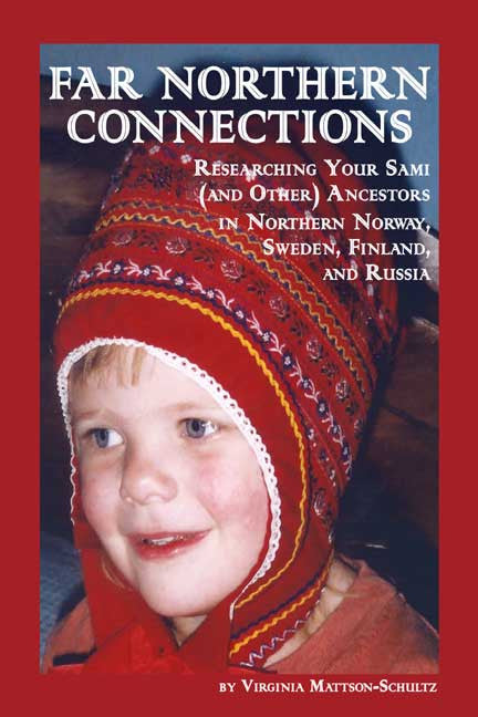 Far Northern Connections: Researching Your Sami (And Other) Ancestors In Northern Norway, Sweden, Finland, And Russia