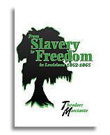 From Slavery To Freedom In Louisiana 1862-1865