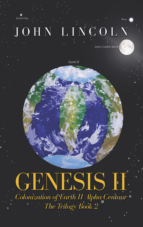 Genesis II Colonization Of Earth II Alpha Centaur: The Trilogy Book 2