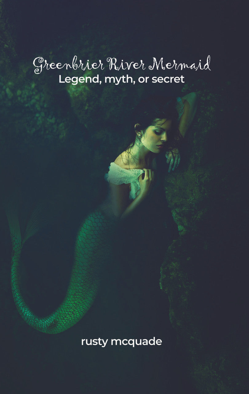 Greenbrier River Mermaid: Legend, Myth, Or Secret