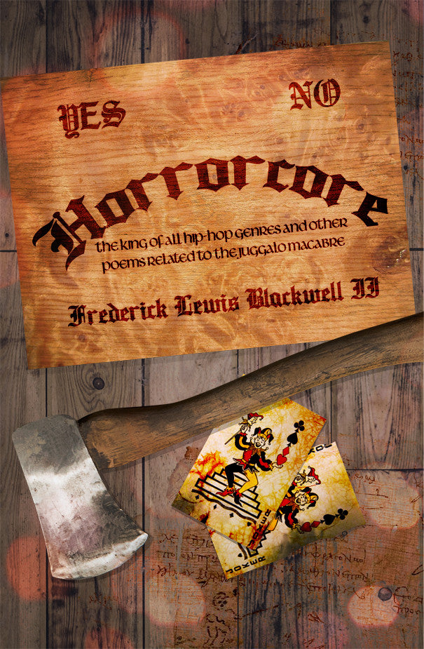 Horrorcore: The King Of All Hip-Hop Genres And Other Poems Related To The Juggalo Macabre