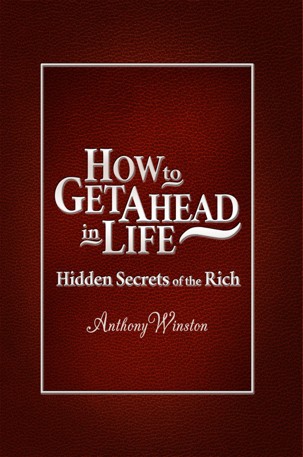 How To Get Ahead In Life: Hidden Secrets Of The Rich