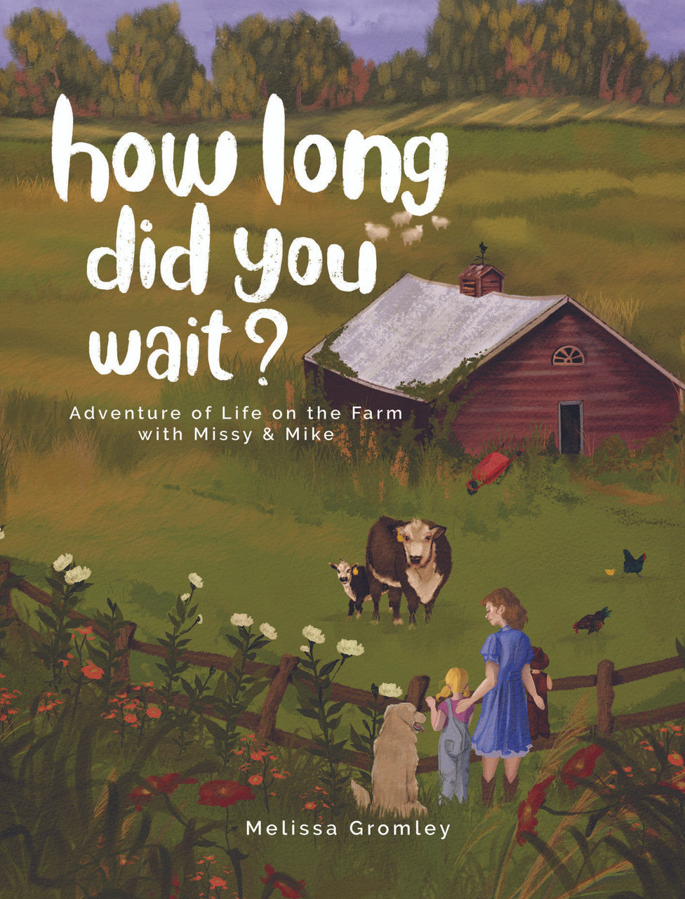 How Long Did You Wait?: Adventure Of Life On The Farm With Missy And Mike