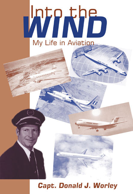 Into The Wind: My Life In Aviation