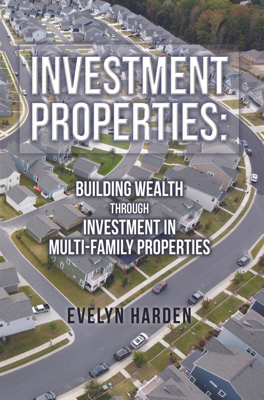 Investment Properties: Building Wealth Through Investment In Multi-Family Properties