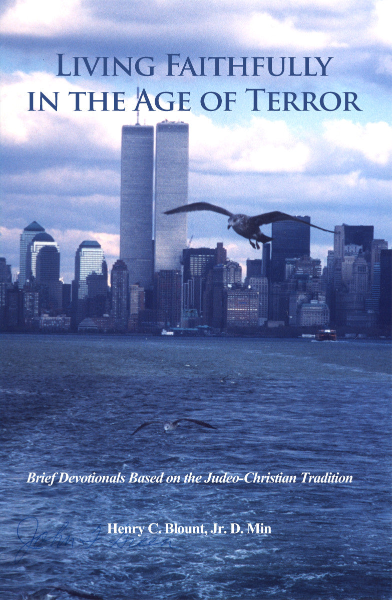Living Faithfully In The Age Of Terror: Brief Devotionals Based On The Judeo-Christian Tradition