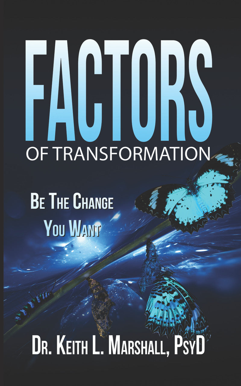 Factors Of Transformation: Be The Change You Want