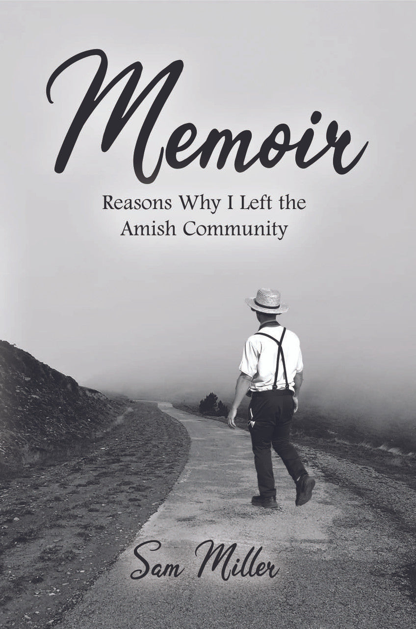 Memoir: Reasons Why I Left The Amish Community