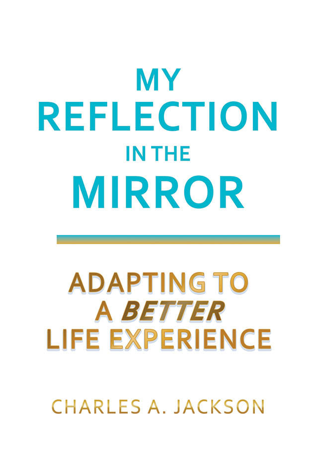 My Reflection In The Mirror: Adapting To A Better Life Experience ...