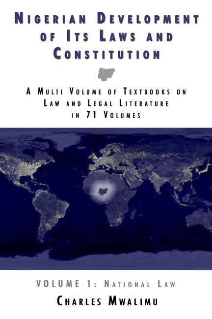Nigerian Development Of Its Laws And Constitution: A Multi Volume Of Textbooks On Law And Legal Literature In 71 Volumes: Volume I: National Law