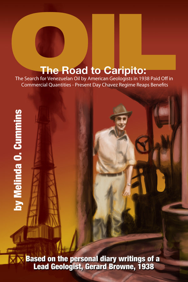 Oil: The Road To Caripito: The Search For Venezuelan Oil By American Geologists In 1938 Paid Off In Commercial Quantities - Present Day Chavez Regime Reaps Benefits