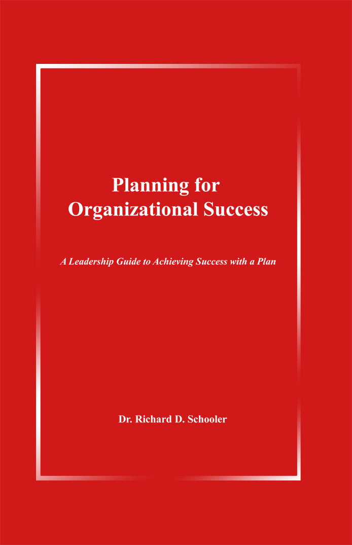 Planning For Organizational Success: A Leadership Guide To Achieving Success With A Plan