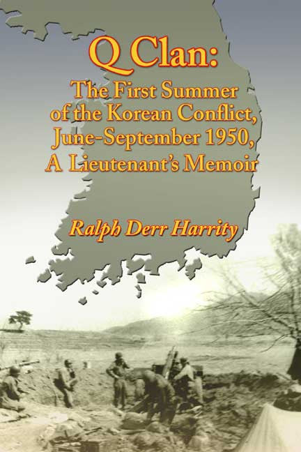 Q Clan: The First Summer Of The Korean Conflict, June-September 1950, A Lieutenant's Memoir