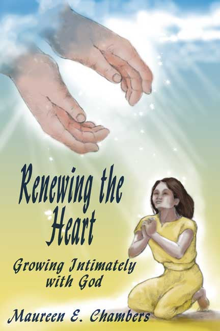 Renewing The Heart: Growing Intimately With God