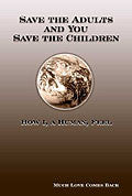 Save The Adults And You Save The Children: How I, A Human Feel