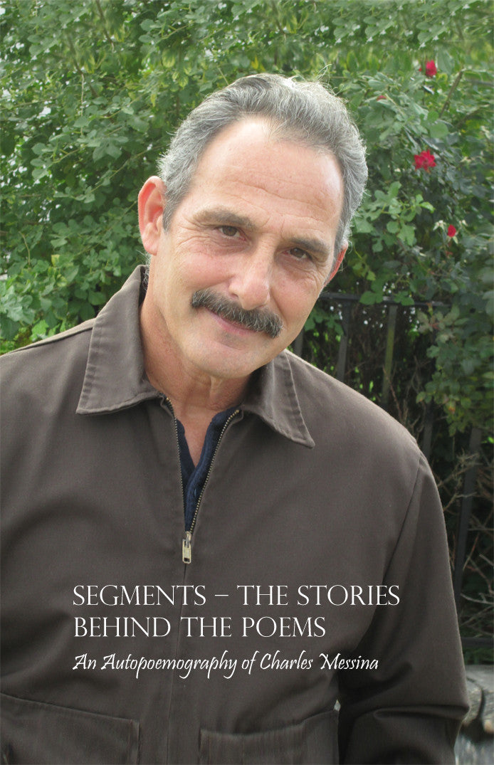Segments: The Stories Behind The Poems: An Autopoemography Of Charles Messina