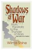 Shadows Of War: From The Waltz To The Thunder Of Wars, Memories Of An Austrian