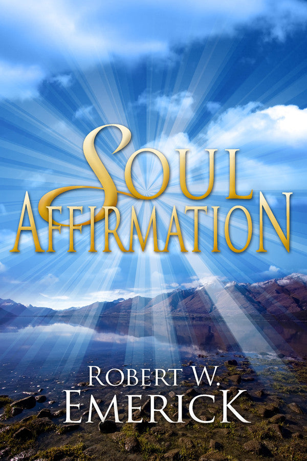 Soul Affirmation: Introduction To The Philosophy Of Life