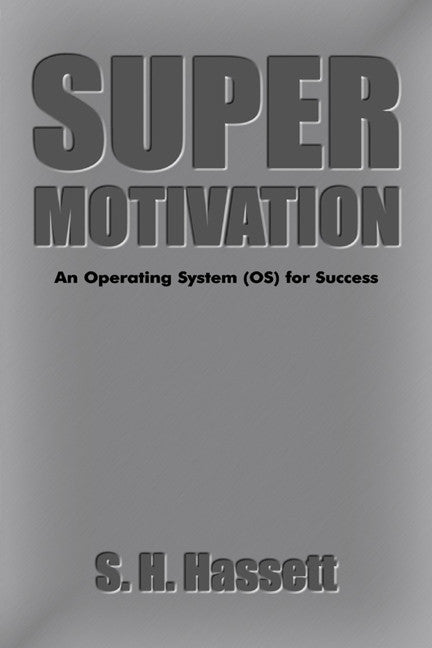 Super Motivation: An Operating System (OS) For Success