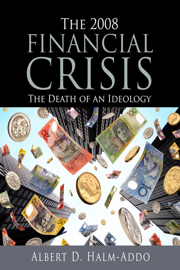 The 2008 Financial Crisis: The Death Of An Ideology