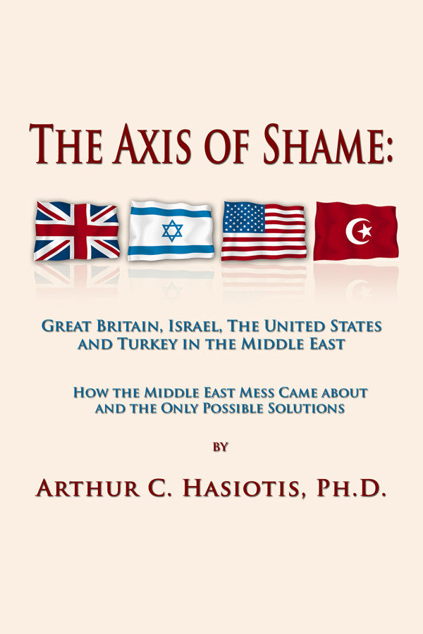 The Axis Of Shame: Great Britain, Israel, The United States And Turkey In The Middle East