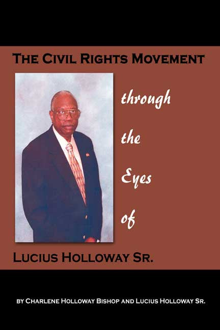 The Civil Rights Movement Through The Eyes Of Lucius Holloway Sr.