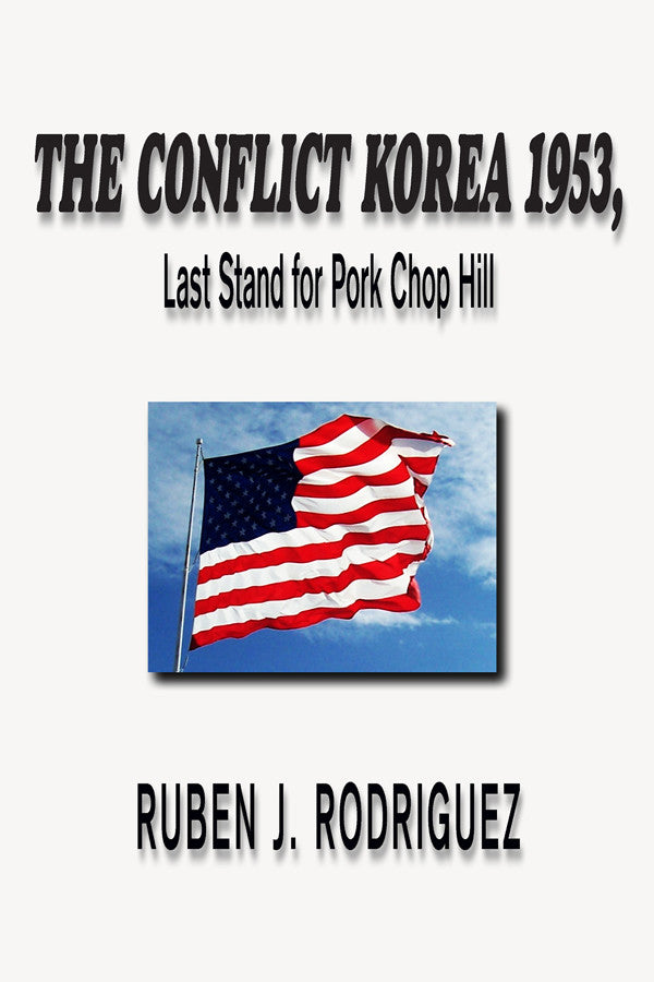 The Conflict Korea 1953,  Last Stand For Pork Chop Hill