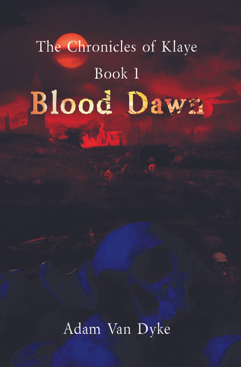 The Chronicles Of Klaye: Book 1: Blood Dawn