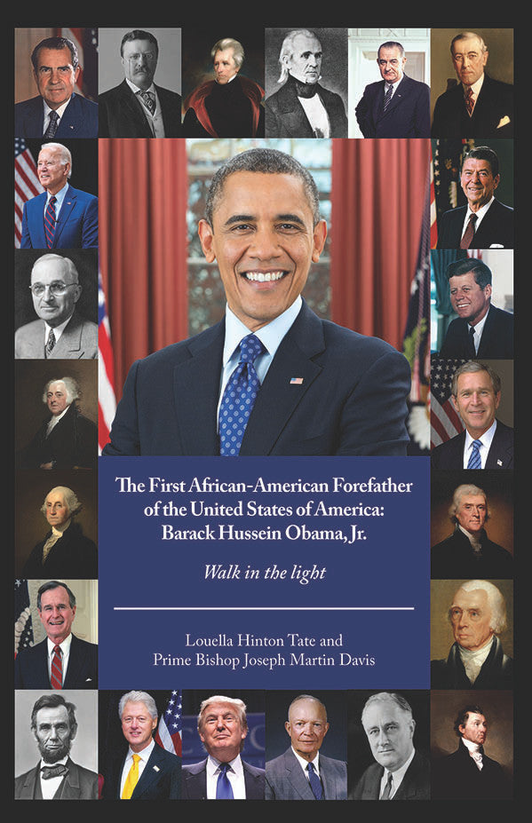 The First African-American Forefather Of The United States Of America: Barack Hussein Obama, Jr.: Walk In The Light