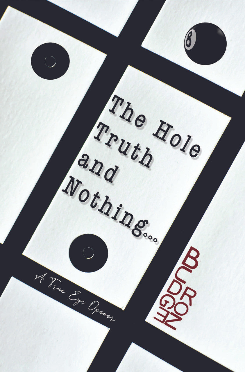 The Hole Truth And Nothing...