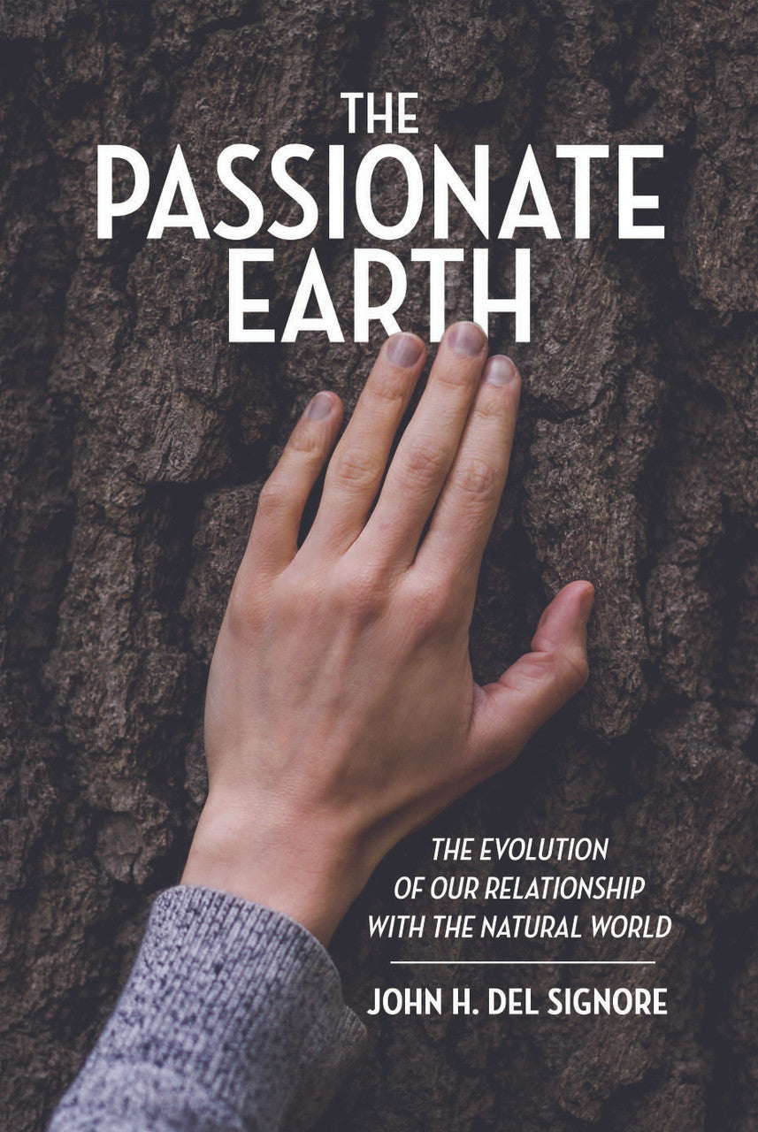 The Passionate Earth: The Evolution Of Our Relationship With The Natural World