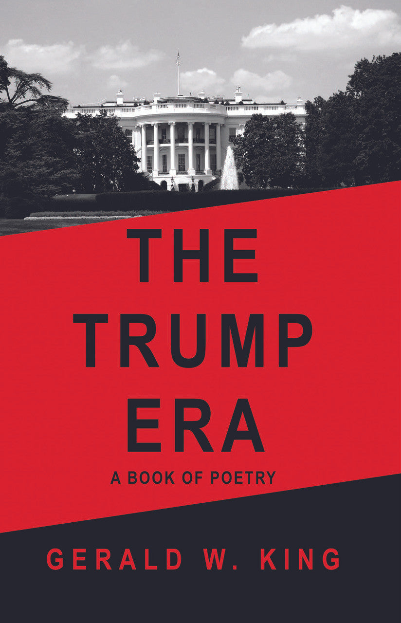 The Trump Era: A Book Of Poetry