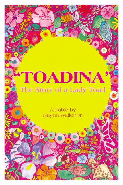 Toadina: The Story Of A Lady Toad (A Fable By Raynn Walker Jr., Illustrated By Freddrick Campioni Garcia