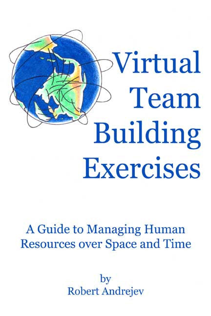 Virtual Team Building Exercises: A Guide To Managing Human Resources Over Space And Time