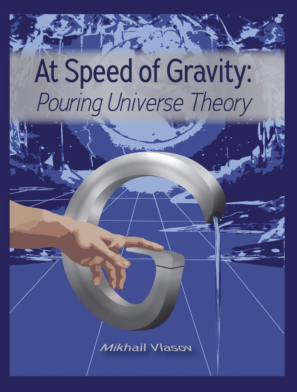 At Speed Of Gravity: Pouring Universe Theory