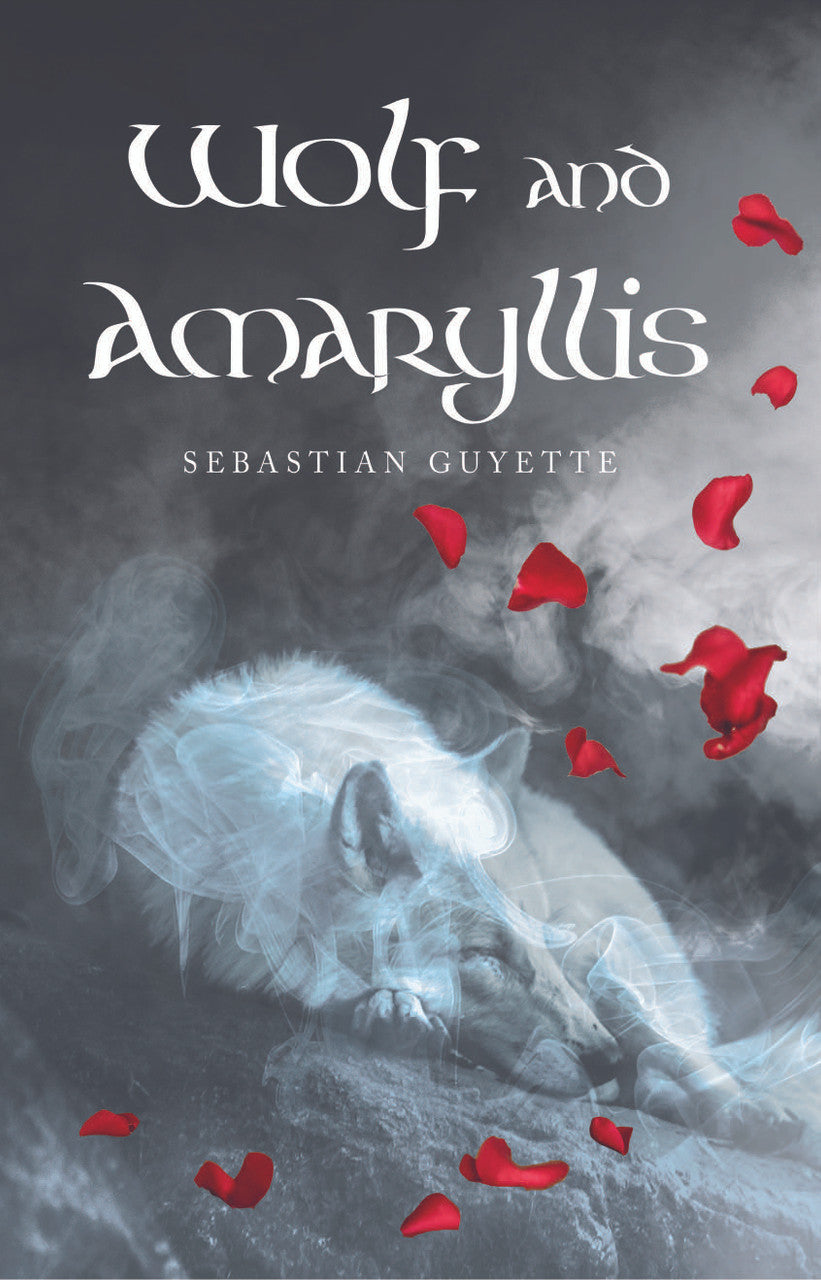 Wolf And Amaryllis: A Collection Of Poetry