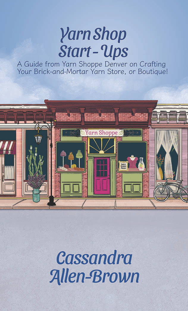 Yarn Shop Start-Ups: A Guide From Yarn Shoppe Denver On Crafting Your Brick-And-Mortar Yarn Store, Or Boutique!