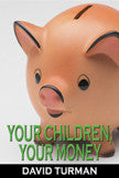 Your Children, Your Money